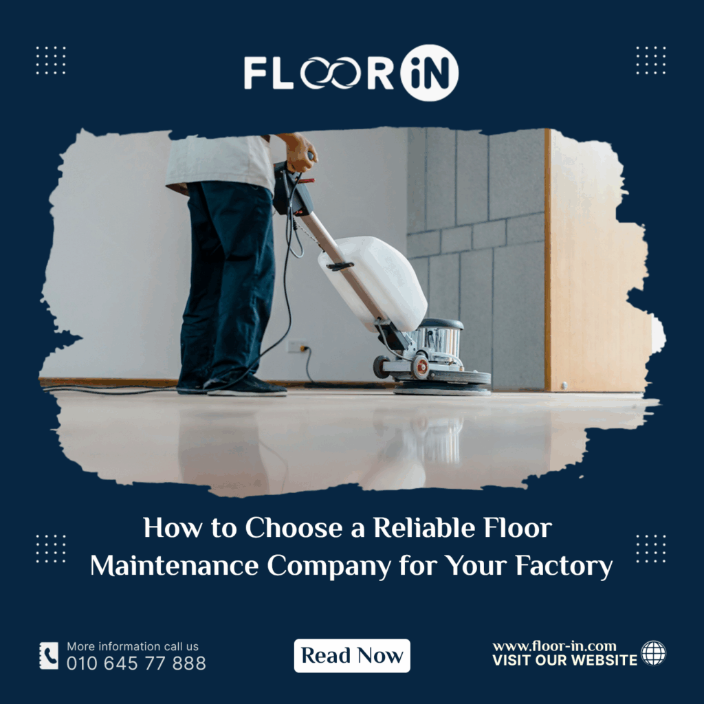 How to Choose a Reliable Floor Maintenance Company for Your Factory - FLOOR IN - Industrial Epoxy Company
