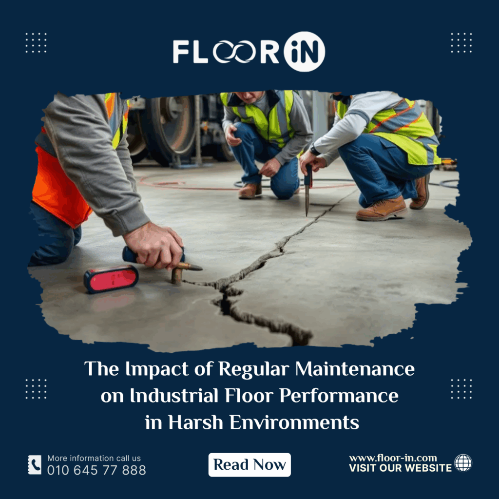 The Impact of Regular Maintenance on Industrial Floor Performance in Harsh Environments - FLOOR IN - Industrial Epoxy Company