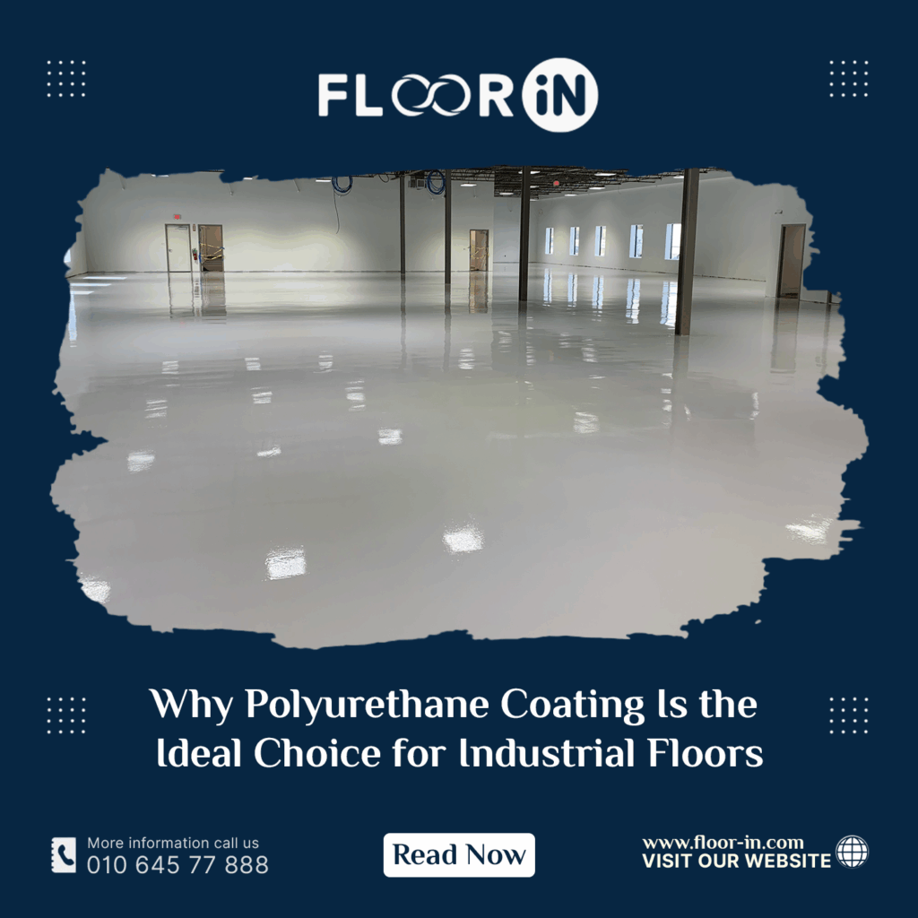 Why Polyurethane Coating Is the Ideal Choice for Industrial Floors 5 - FLOOR IN - Industrial Epoxy Company Why Polyurethane Coating Is the Ideal Choice for Industrial Floors - FLOOR IN - Industrial Epoxy Company